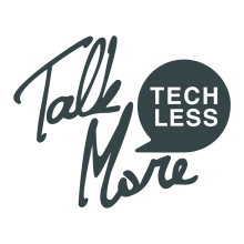 Talk More Tech Less